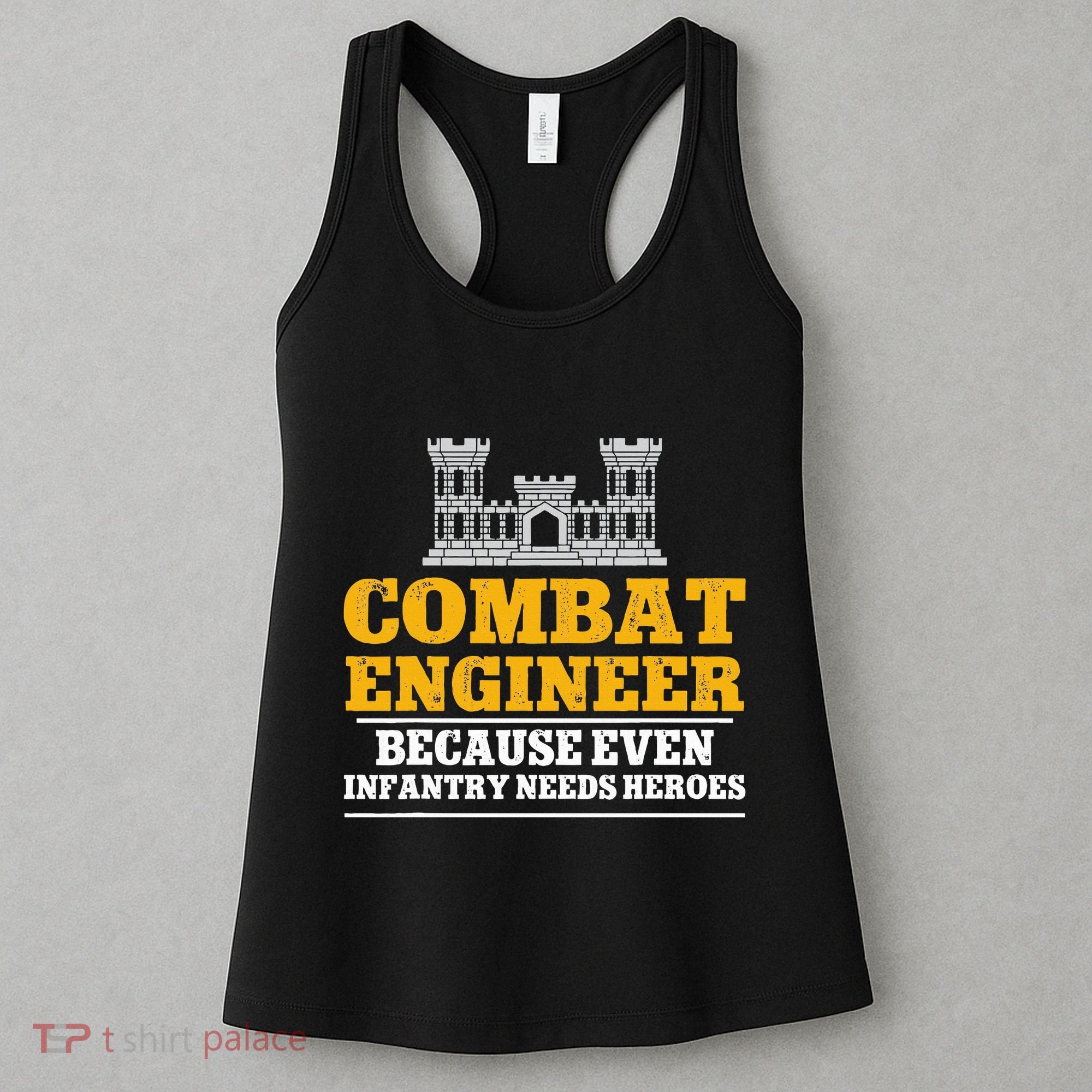 Combat Engineer Because Even Infantry Needs Heroes Women's Tank Top