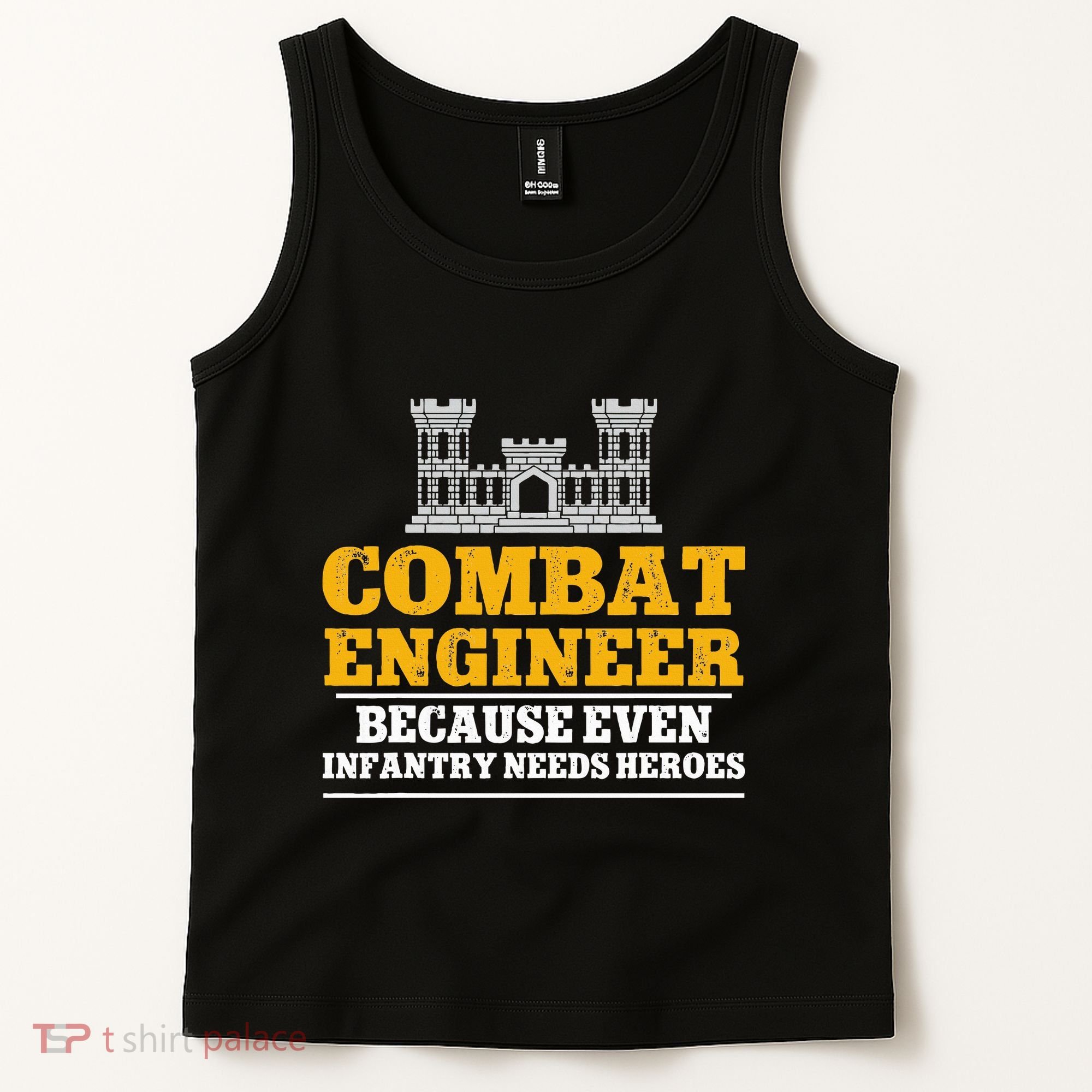 Combat Engineer Because Even Infantry Needs Heroes Tank Top