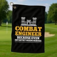 Combat Engineer Because Even Infantry Needs Heroes Golf Towel thumb 1