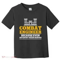 Combat Engineer Because Even Infantry Needs Heroes Toddler T-Shirt thumb 0