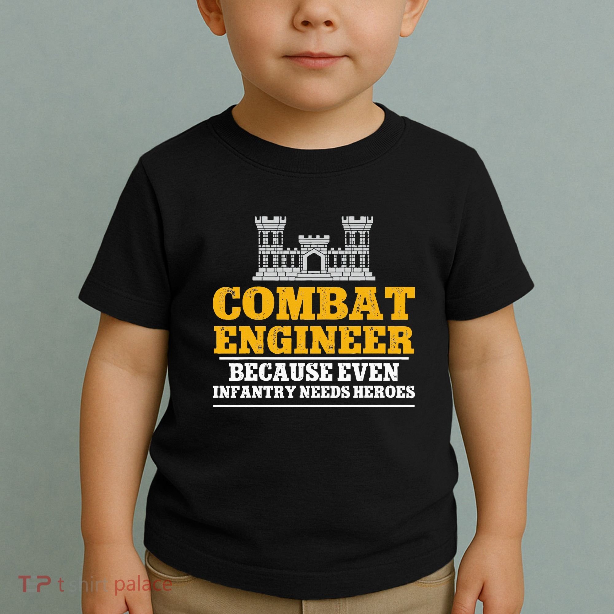 Combat Engineer Because Even Infantry Needs Heroes Toddler T-Shirt