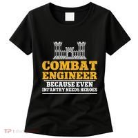 Combat Engineer Because Even Infantry Needs Heroes Women's T-Shirt thumb 0