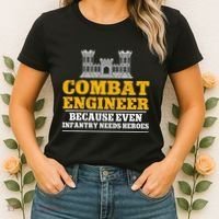 Combat Engineer Because Even Infantry Needs Heroes Women's T-Shirt thumb 2