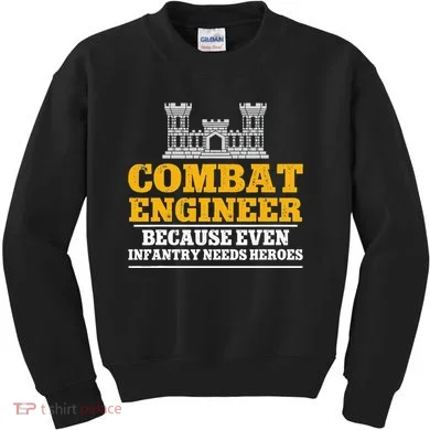 Combat Engineer Because Even Infantry Needs Heroes Kids Sweatshirt