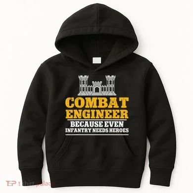 Combat Engineer Because Even Infantry Needs Heroes Kids Hoodie