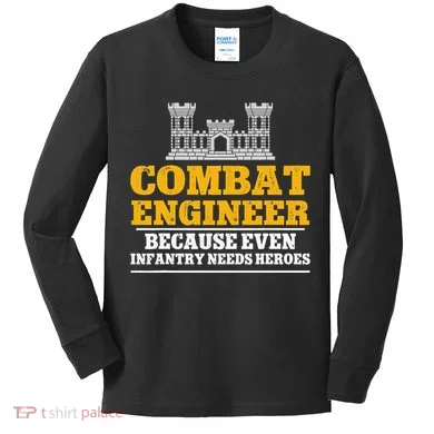 Combat Engineer Because Even Infantry Needs Heroes Kids Long Sleeve Shirt