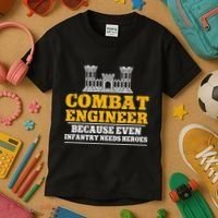 Combat Engineer Because Even Infantry Needs Heroes Kids T-Shirt thumb 3