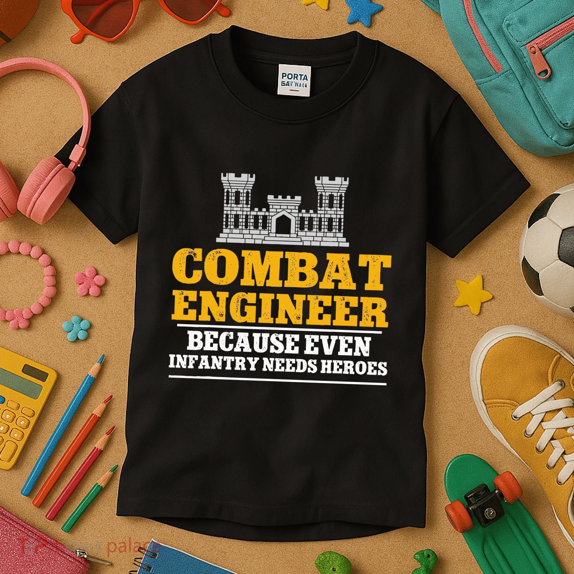 Combat Engineer Because Even Infantry Needs Heroes Kids T-Shirt