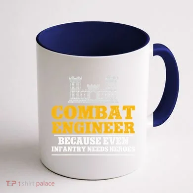 Combat Engineer Because Even Infantry Needs Heroes Coffee Mug back