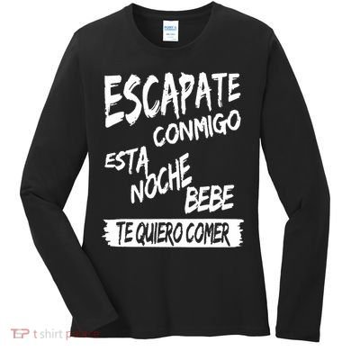 Cool Escapate Conmigo Esta Noche Bebe Women's Long Sleeve Shirt