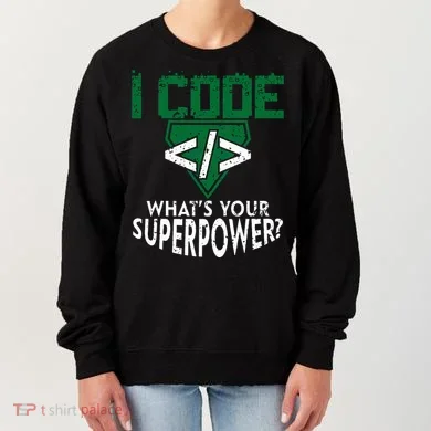 Computer Engineer Coding I Code Superpower Women's Sweatshirt
