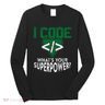Computer Engineer Coding I Code Superpower Long Sleeve Shirt