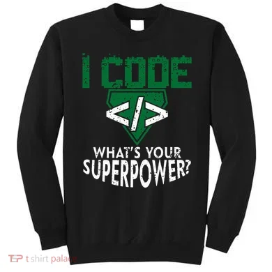 Computer Engineer Coding I Code Superpower Sweatshirt