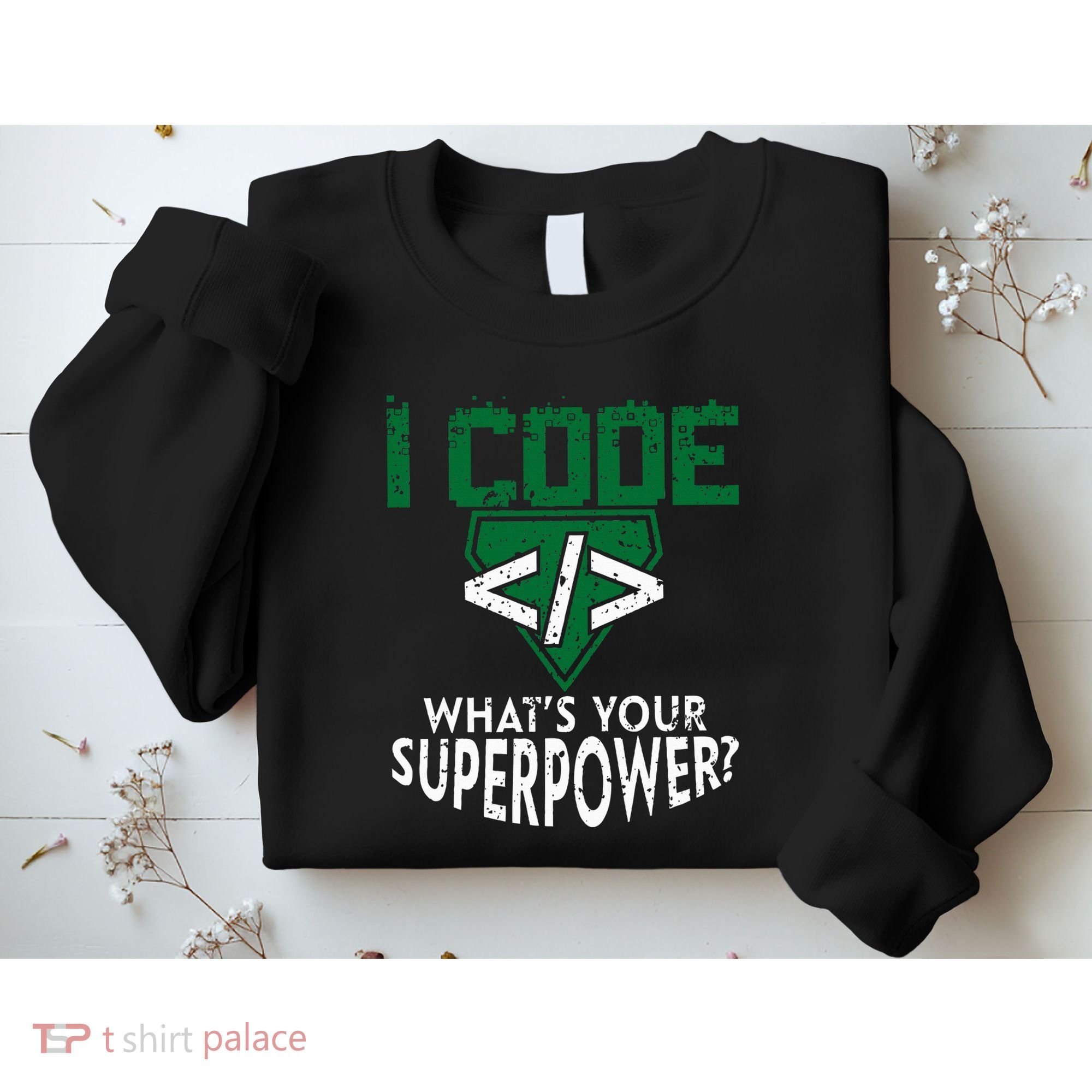 Computer Engineer Coding I Code Superpower Sweatshirt