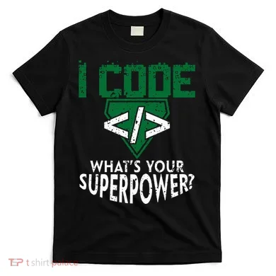 Computer Engineer Coding I Code Superpower T-Shirt