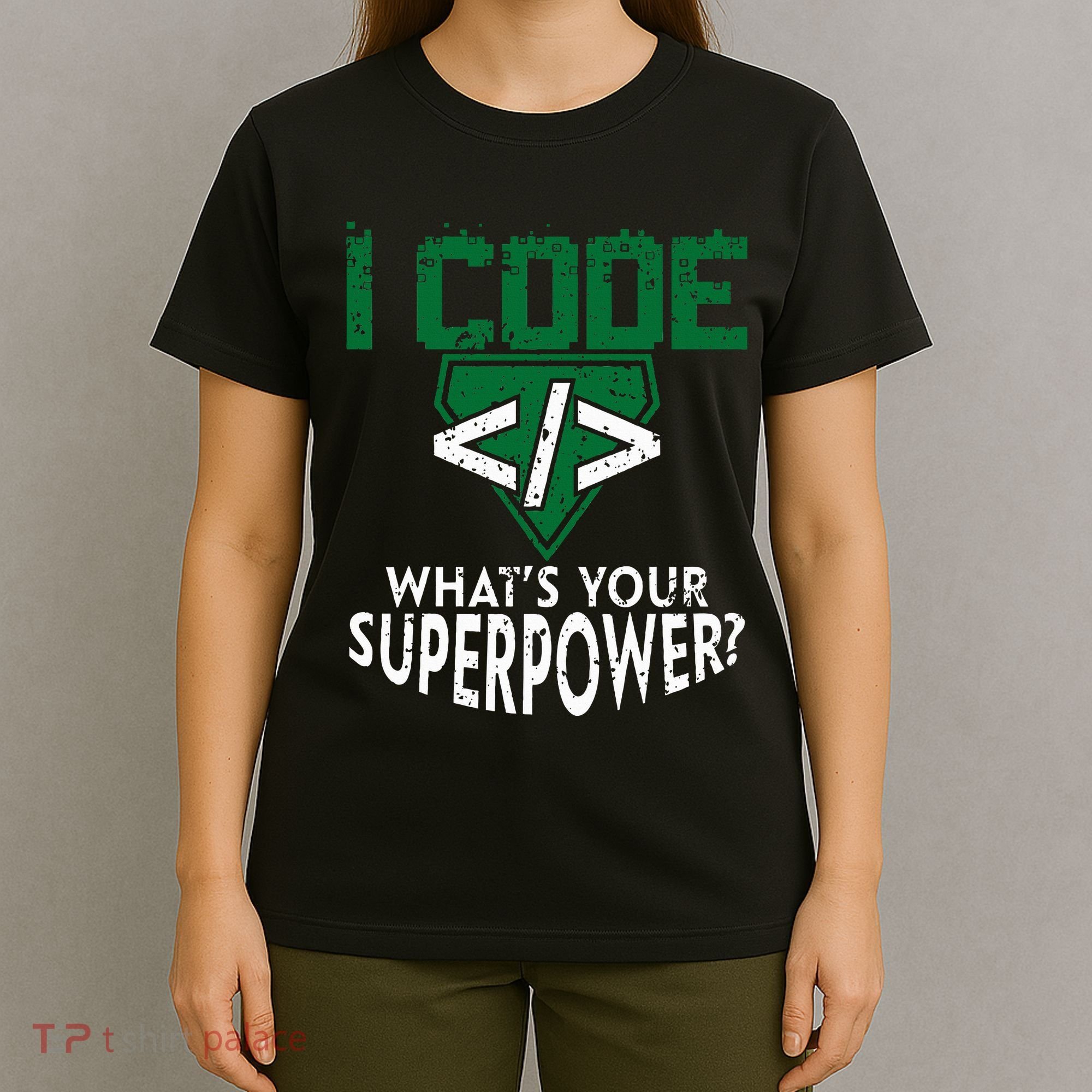Computer Engineer Coding I Code Superpower T-Shirt