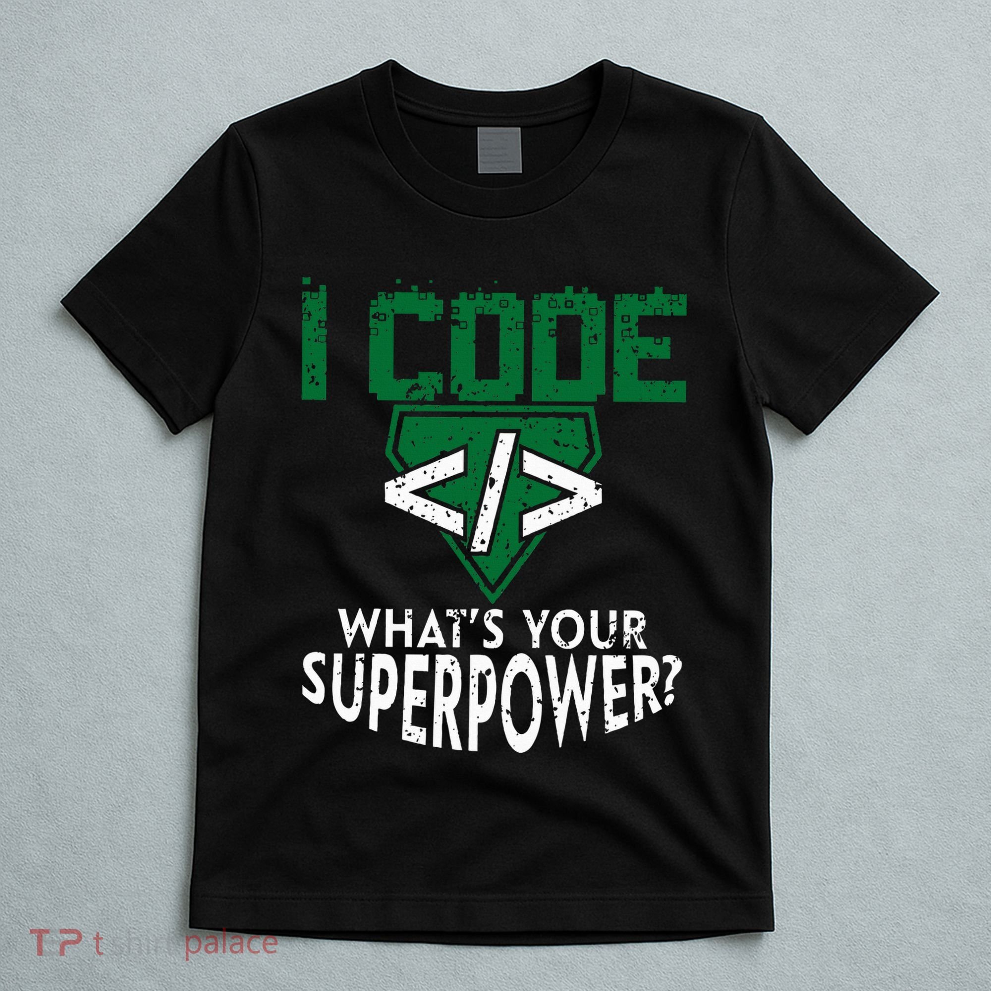 Computer Engineer Coding I Code Superpower T-Shirt