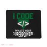 Computer Engineer Coding I Code Superpower Mousepad