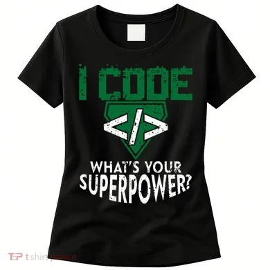 Computer Engineer Coding I Code Superpower Women's T-Shirt