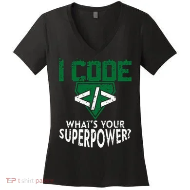 Computer Engineer Coding I Code Superpower Women's V-Neck T-Shirt