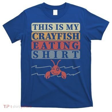 Crayfish Eating Crawfish Season Cute Gift T-Shirt
