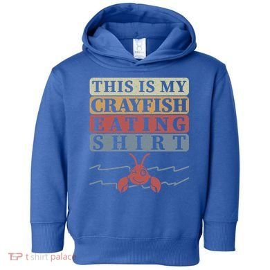 Crayfish Eating Crawfish Season Cute Gift Toddler Hoodie