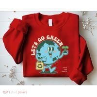 Cute Earth Day Lets Go Green Save The Earth Sweatshirt thumb 2