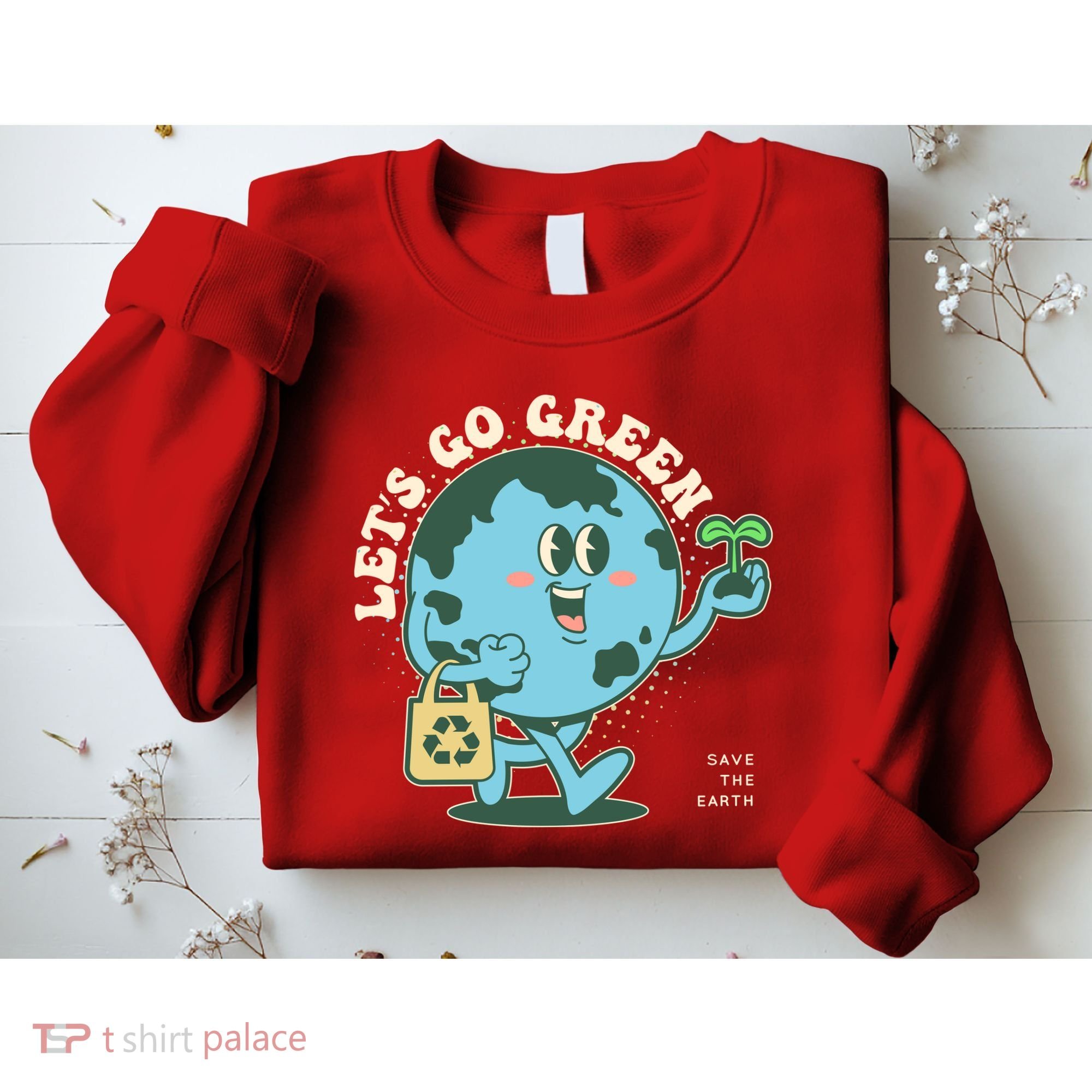 Cute Earth Day Lets Go Green Save The Earth Sweatshirt