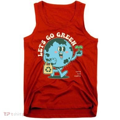 Cute Earth Day Lets Go Green Save The Earth Tank Top
