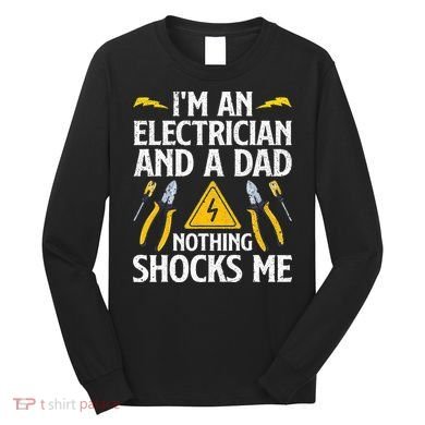 Cool Electrician Design For Dad Professional Electrician Long Sleeve Shirt