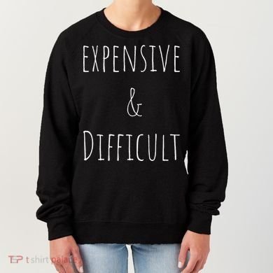 Cute Expensive & Difficult Women's Sweatshirt