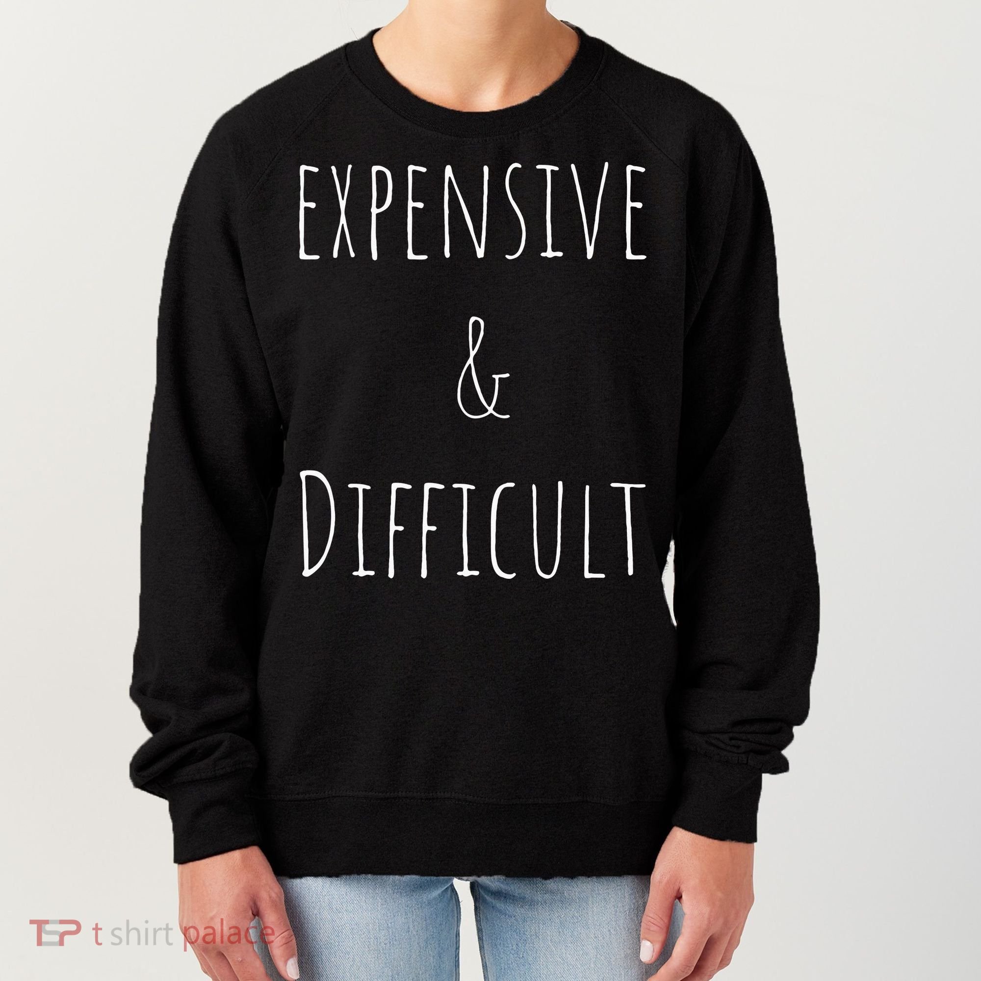Cute Expensive & Difficult Women's Sweatshirt