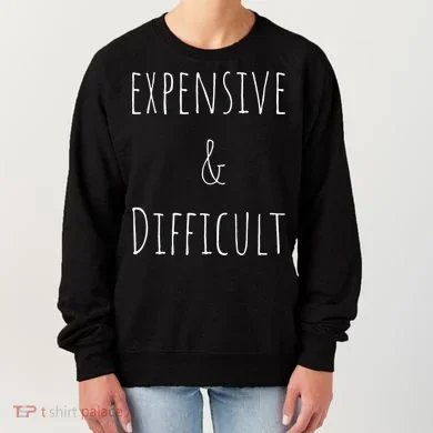 Cute Expensive & Difficult Women's Sweatshirt
