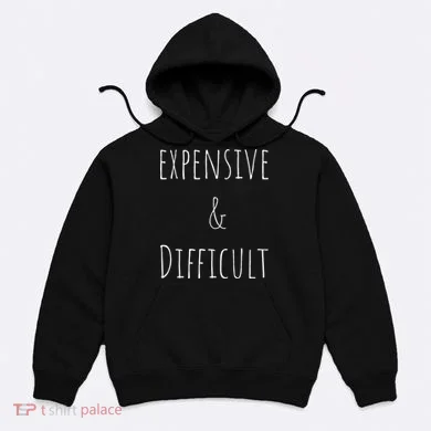 Cute Expensive & Difficult Hoodie