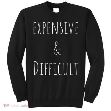 Cute Expensive & Difficult Sweatshirt