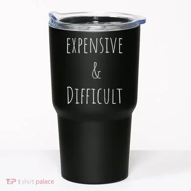 Cute Expensive & Difficult Tumbler