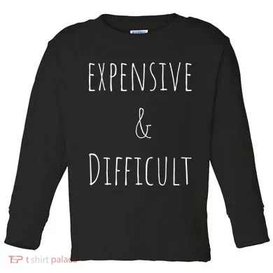 Cute Expensive & Difficult Toddler Long Sleeve