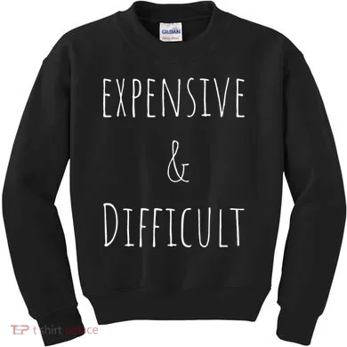 Cute Expensive & Difficult Kids Sweatshirt