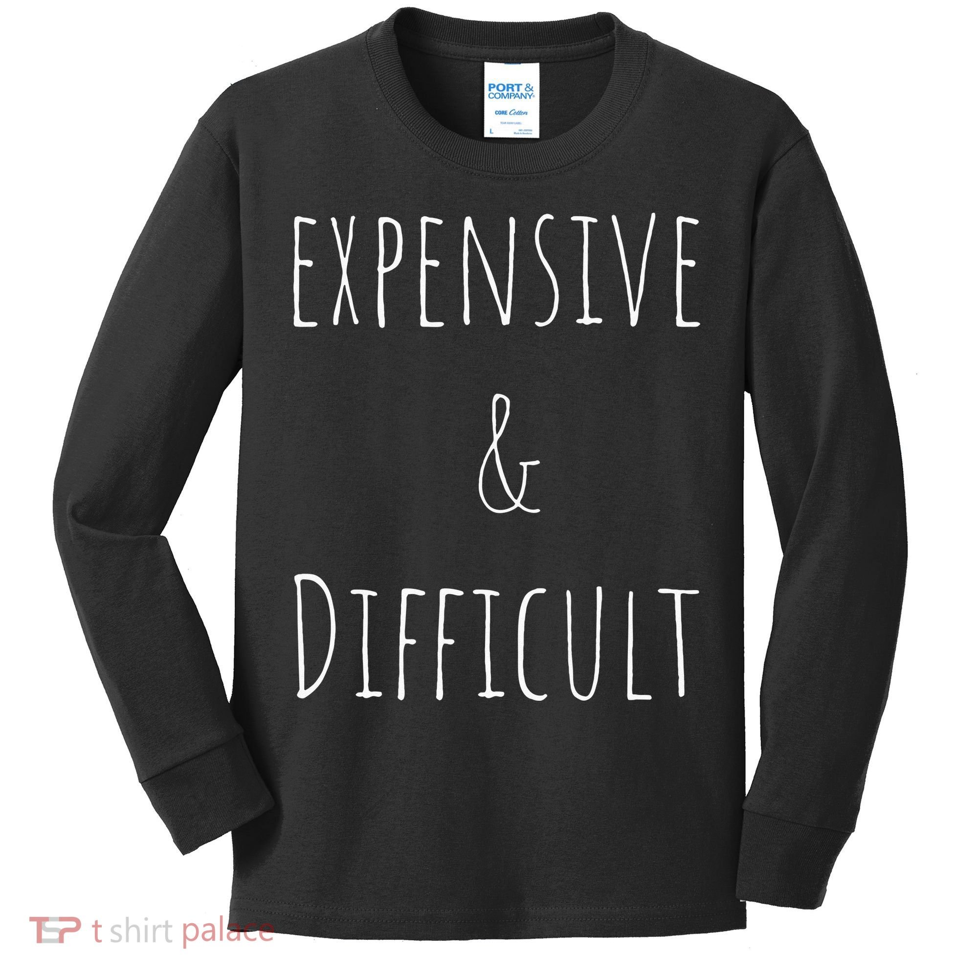 Cute Expensive & Difficult Kids Long Sleeve Shirt