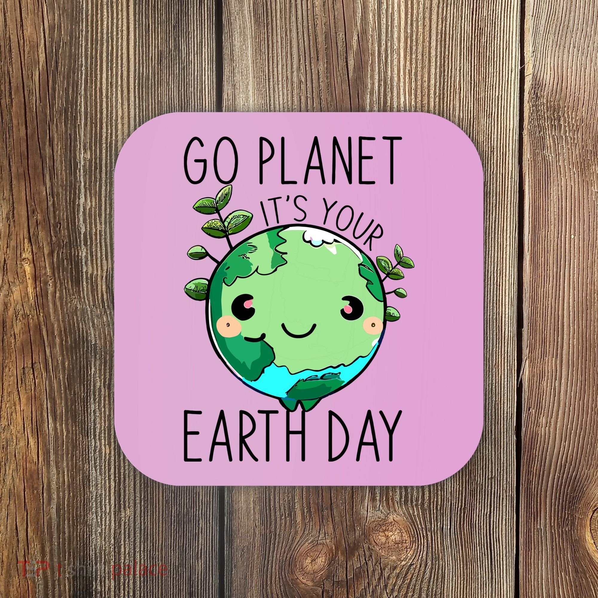 Cute Earth Day Go Planet Earth Day Coaster