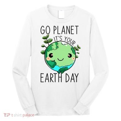 Cute Earth Day Go Planet Earth Day Long Sleeve Shirt