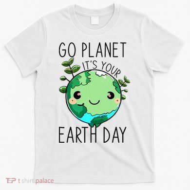 Cute Earth Day Go Planet Earth Day T-Shirt