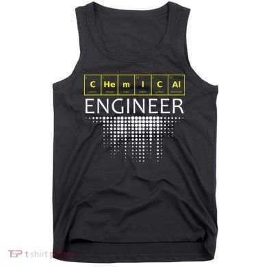 Chemical Engineer Engineering Gifts Tank Top