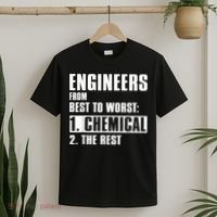 Chemical Engineer Funny Engineers From Best To Worst T-Shirt thumb 2