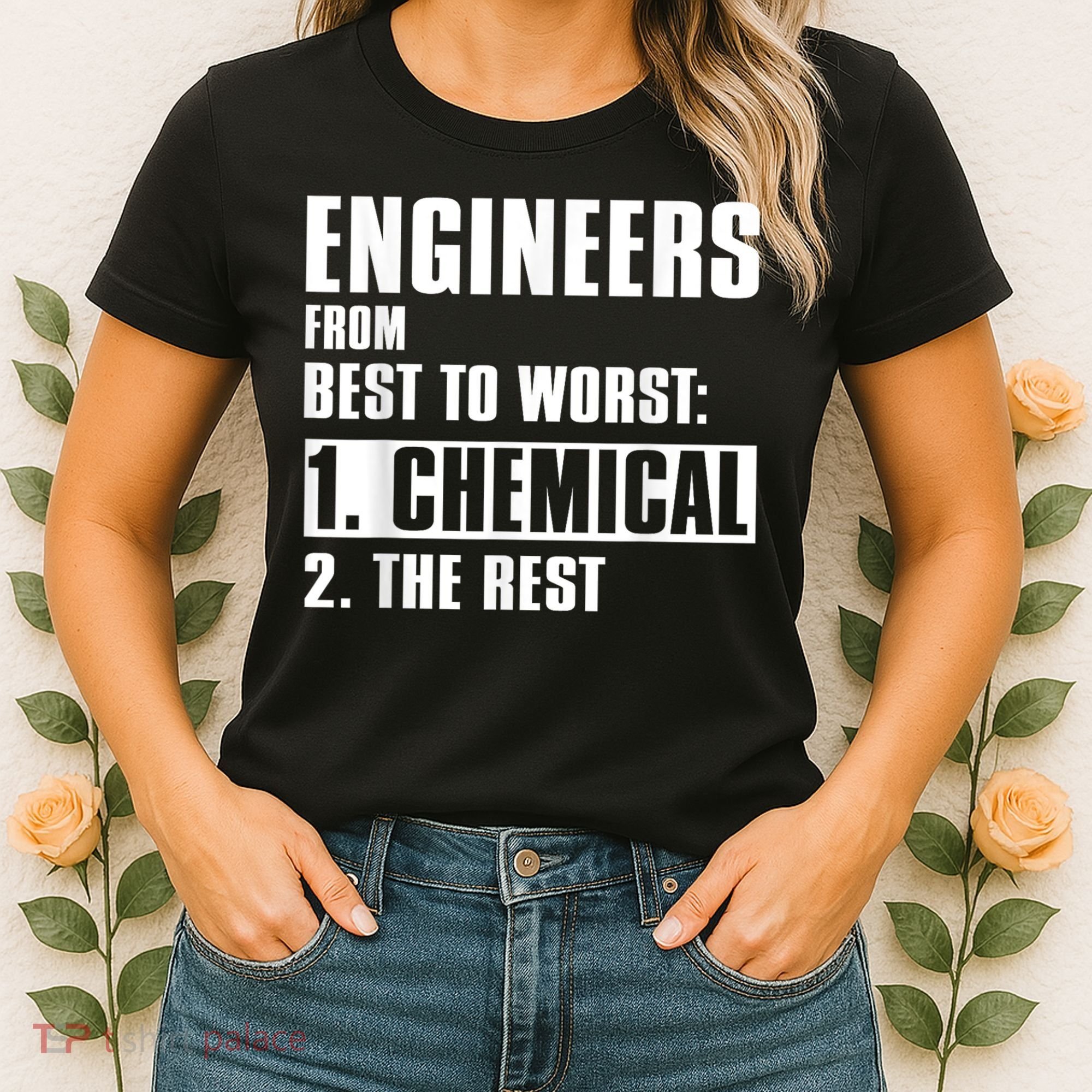 Chemical Engineer Funny Engineers From Best To Worst Women's T-Shirt