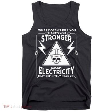 Cool Electrician Gift Funny Electricity Kill You Lineman Tank Top