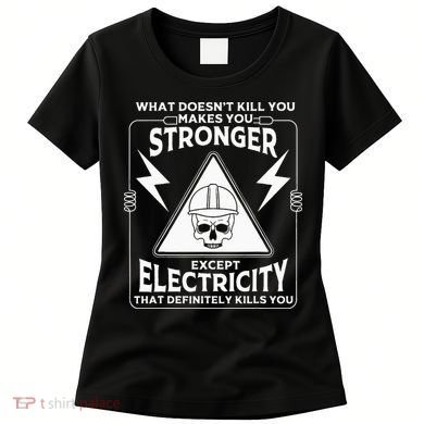 Cool Electrician Gift Funny Electricity Kill You Lineman Women's T-Shirt