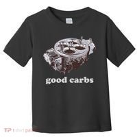 Car Enthusias Good Carbs 4 Barrel Carburetor Toddler T-Shirt thumb 0