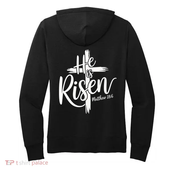 Celebrate Easter He Is Risen Matthew 28:6 Front And Back Women's Hoodie