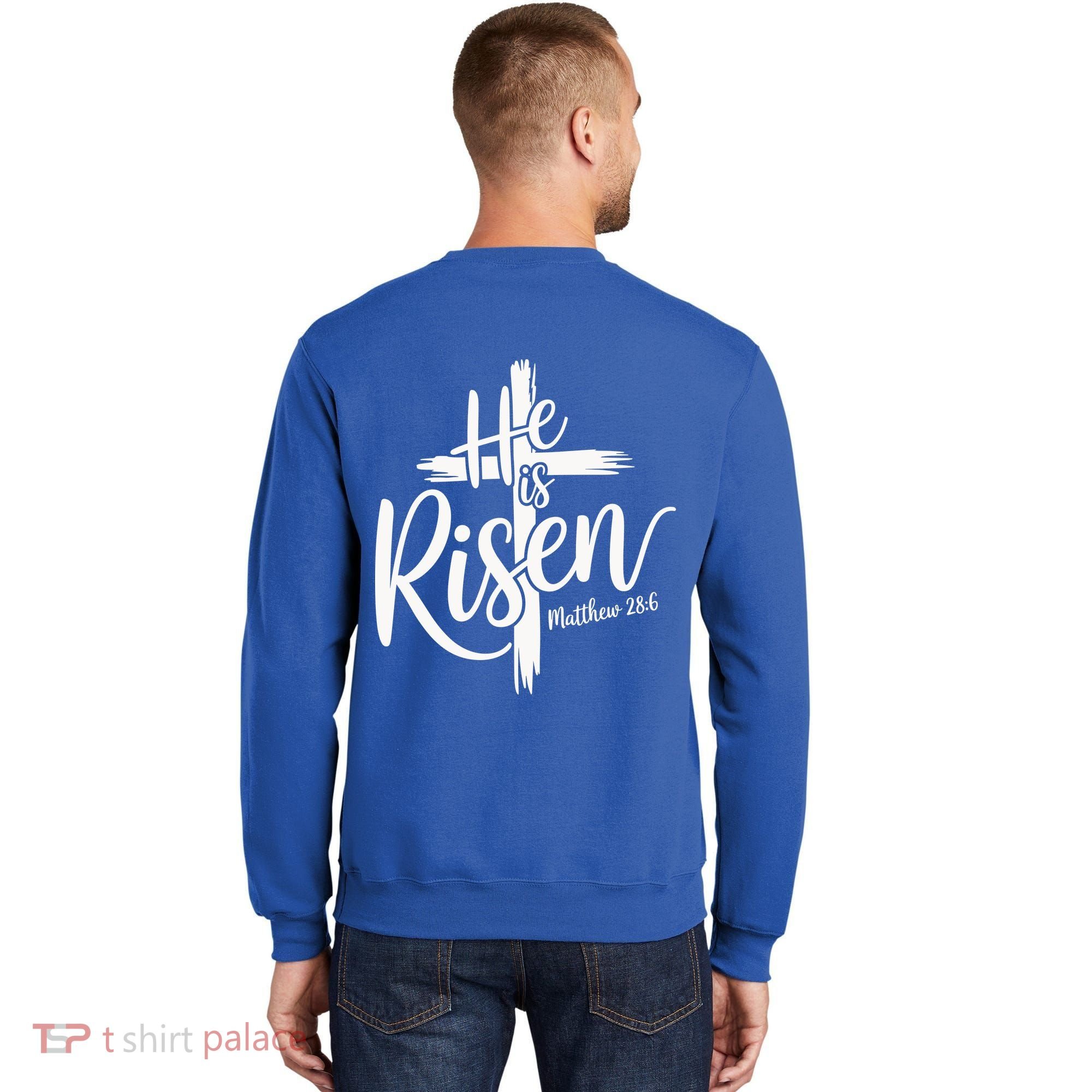 Celebrate Easter He Is Risen Matthew 28:6 Front And Back Sweatshirt